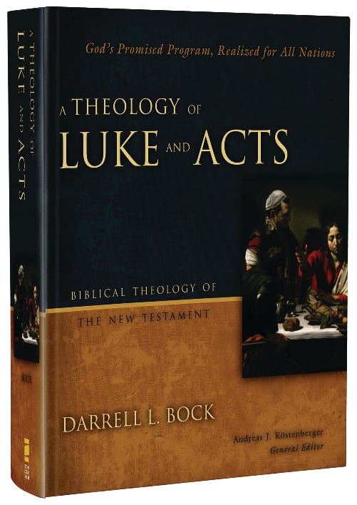 A Theology of Luke and Acts (Biblical Theology Of The New Testament Series)