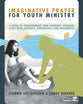 Imaginative Prayer For Youth Ministry