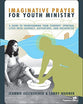 Imaginative Prayer For Youth Ministry