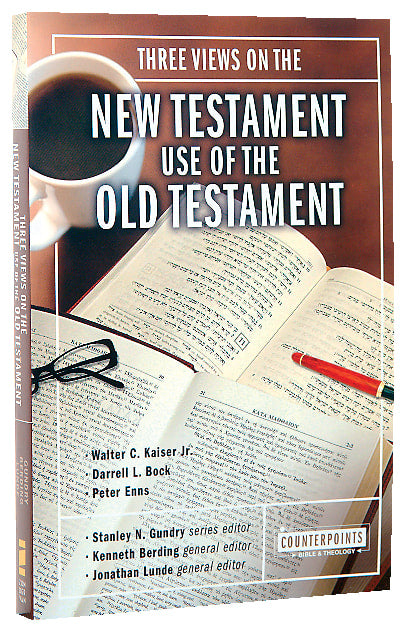 Three Views on the New Testament Use of the Old Testament (Counterpoints Series)