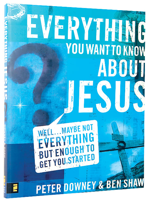 Everything You Want to Know About Jesus