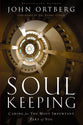 Soul Keeping: Caring For the Most Important Part of You