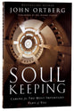 Soul Keeping: Caring For the Most Important Part of You
