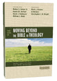 Four Views on Moving Beyond the Bible to Theology (Counterpoints Series)