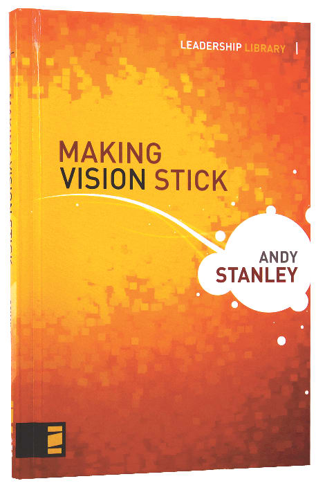 Making Vision Stick (Leadership Library Series)