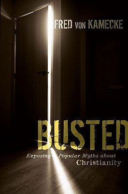 Busted: Exposing Popular Myths About Christianity
