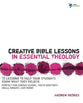Creative Bible Lessons in Essential Theology