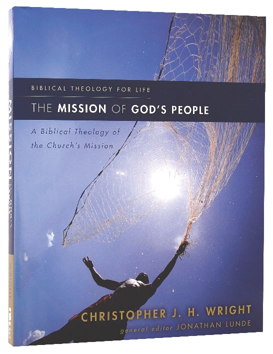 The Mission of God's People: A Biblical Theology of the Church's Mission (Biblical Theology For Life Series)