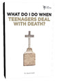 Teenagers Deal With Death? (Wdidw Series)
