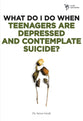 Teenagers Are Depressed and Contemplating Suicide? (Wdidw Series)