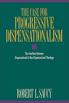The Case For Progressive Dispensationalism