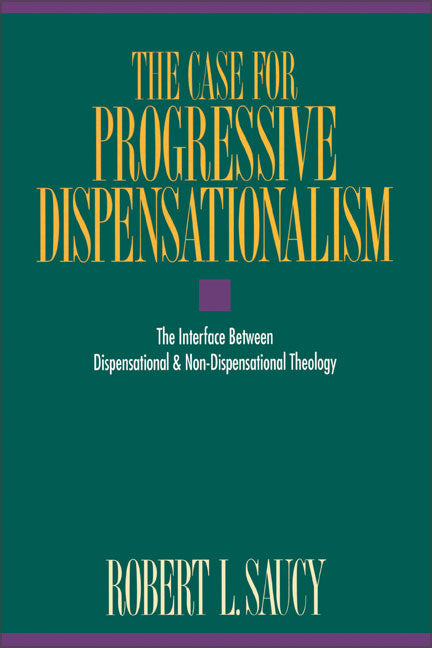 The Case For Progressive Dispensationalism