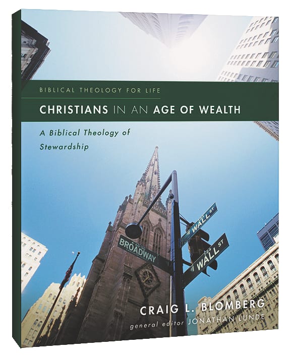 Christians in An Age of Wealth: A Biblical Theology of Stewardship (Biblical Theology For Life Series)