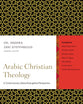 Arabic Christian Theology: A Contemporary Global Evangelical Perspective