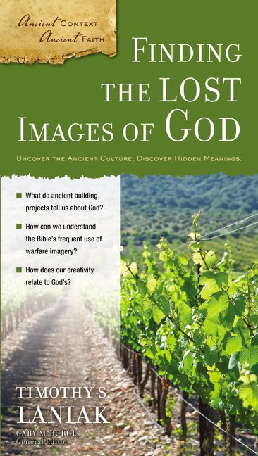 Finding the Lost Images of God (Ancient Context, Ancient Faith Series)