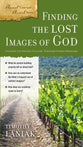 Finding the Lost Images of God (Ancient Context, Ancient Faith Series)
