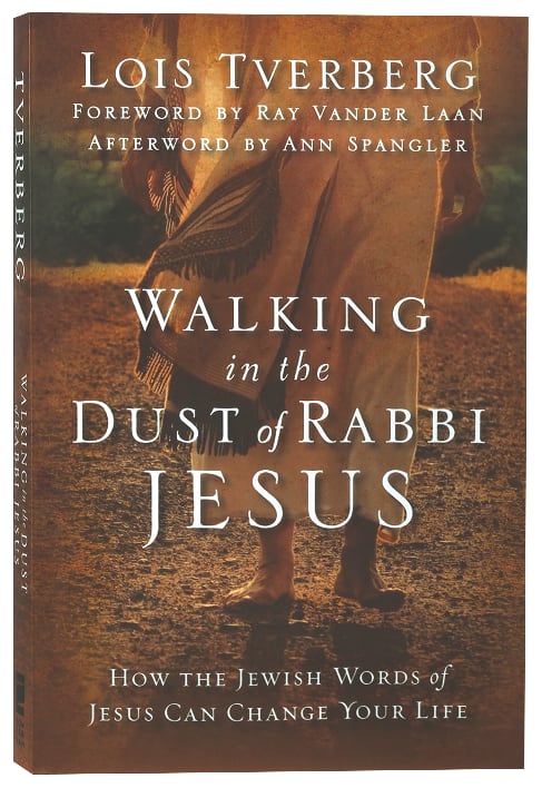 Walking in the Dust of Rabbi Jesus: How the Jewish Words of Jesus Can Change Your Life