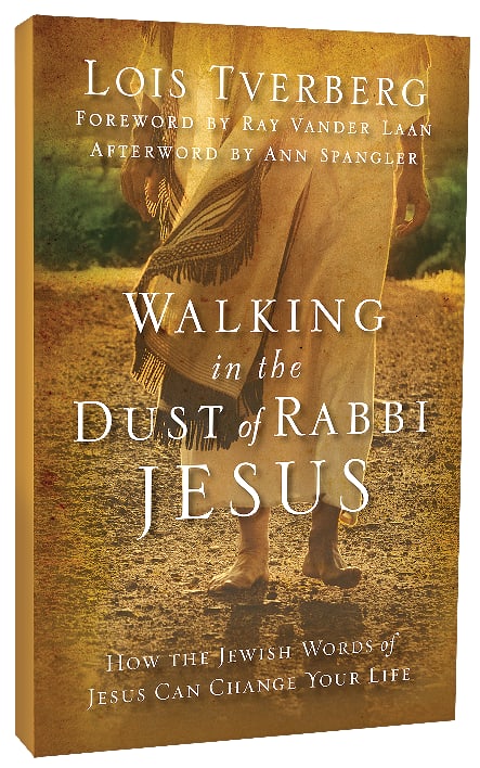 Walking in the Dust of Rabbi Jesus: How the Jewish Words of Jesus Can Change Your Life