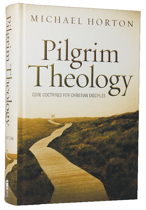 Pilgrim Theology: Core Doctrines For Christian Disciples