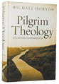 Pilgrim Theology: Core Doctrines For Christian Disciples