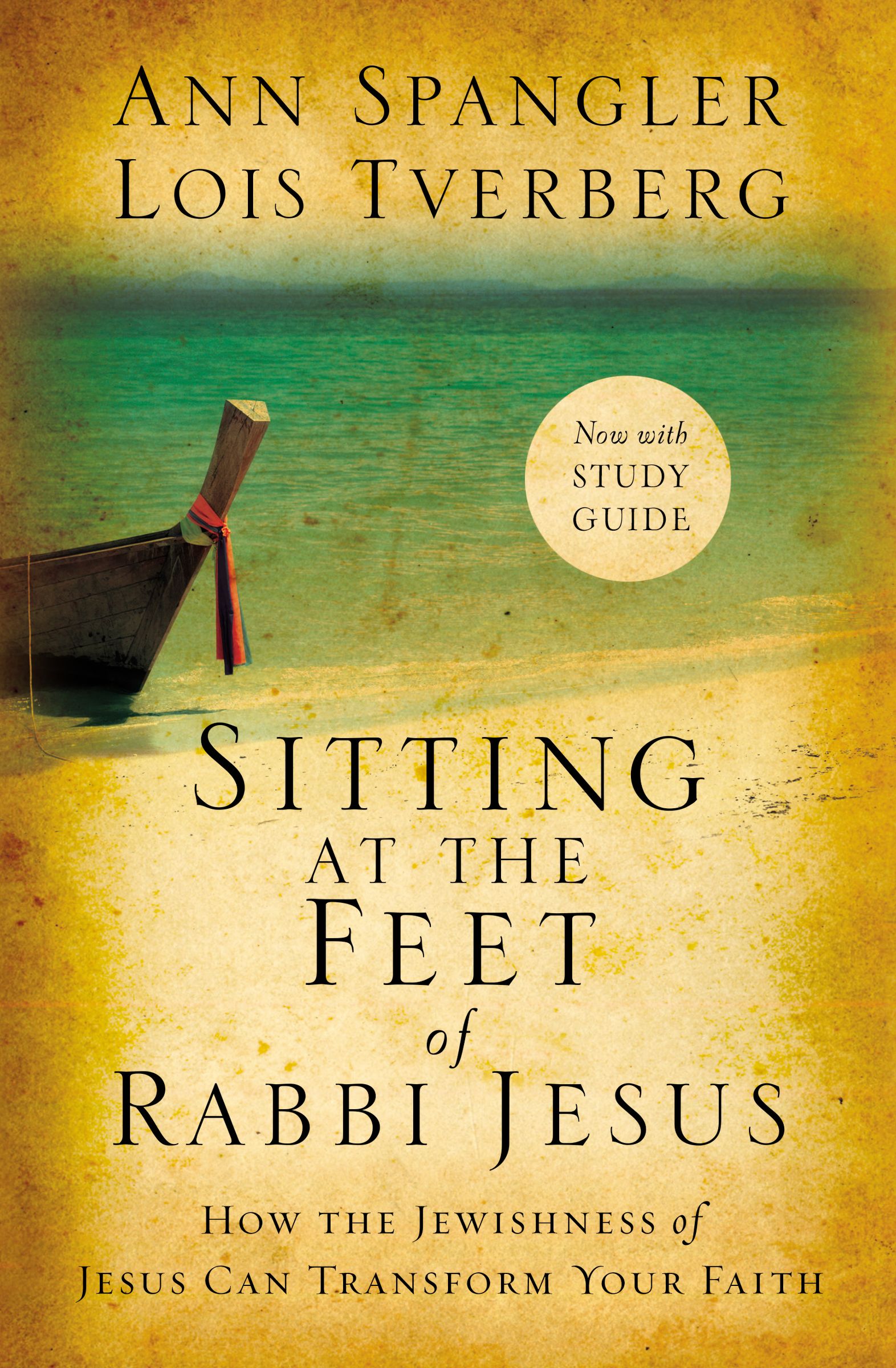 Sitting At the Feet of Rabbi Jesus: How the Jewishness of Jesus Can Transform Your Faith