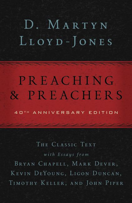 Preaching and Preachers (40th Anniversary Edition)