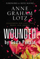 Wounded By God's People: Discovering How God's Love Heals Our Hearts