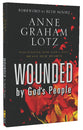Wounded By God's People: Discovering How God's Love Heals Our Hearts