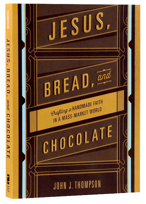 Jesus, Bread, and Chocolate