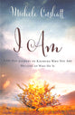 I Am: A 60-Day Journey to Knowing Who You Are Because of Who He is