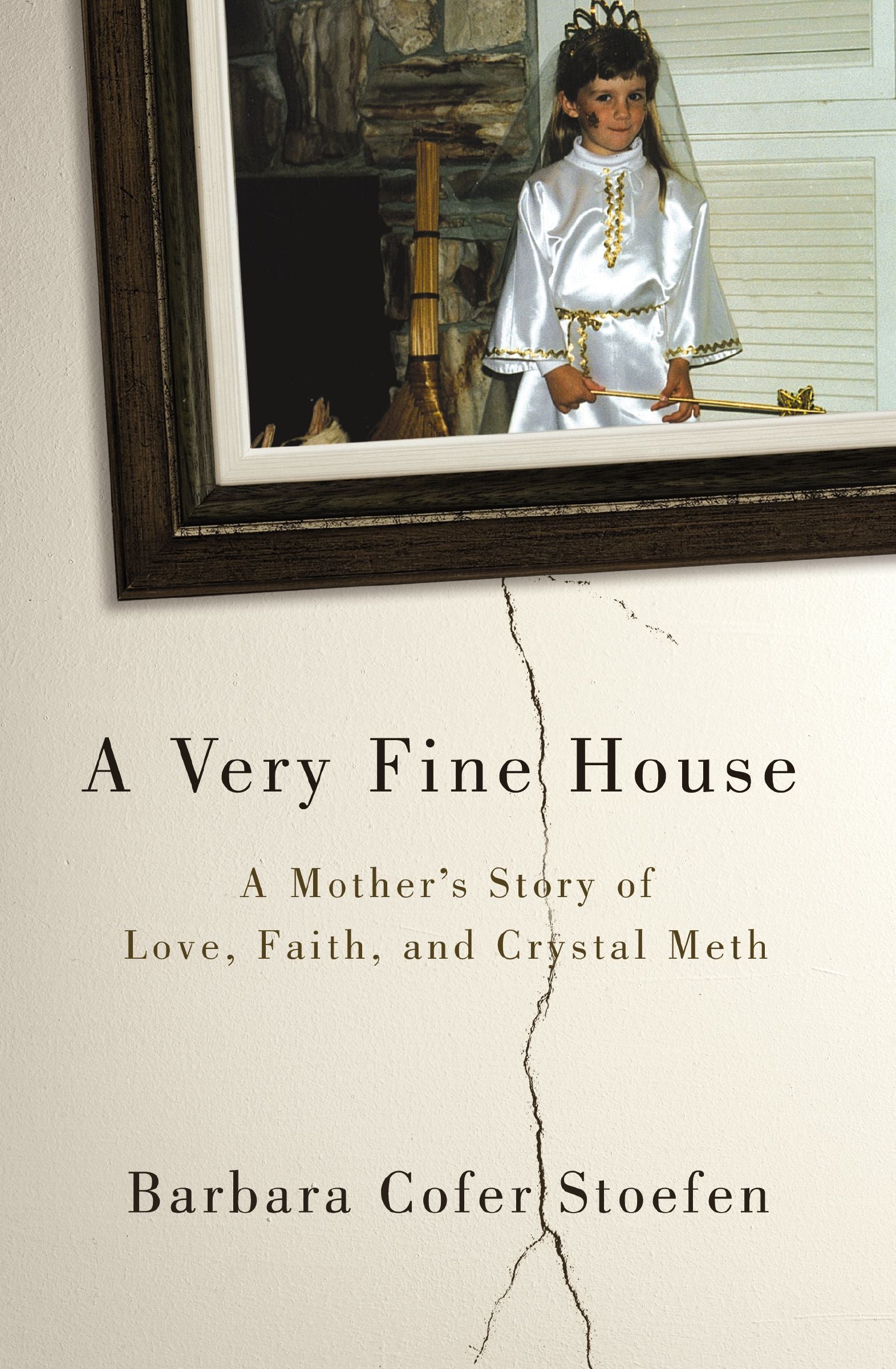 A Very Fine House: A Mother's Story of Love, Faith and Crystal Meth