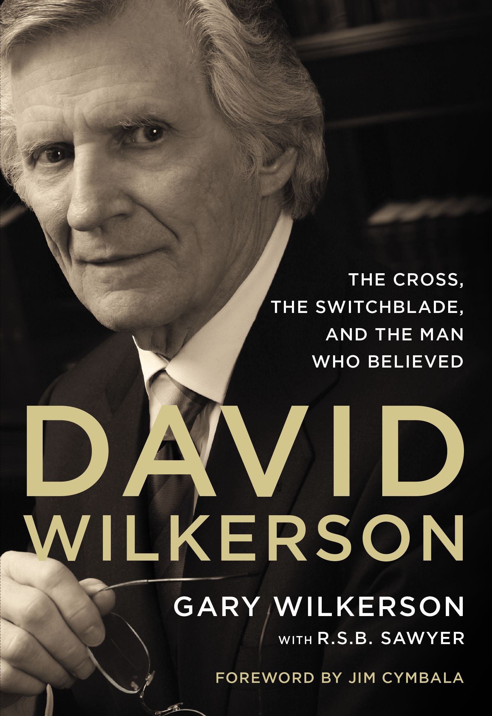David Wilkerson: The Cross, the Switchblade and the Man Who Believed