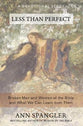 Less Than Perfect: Broken Men and Women of the Bible and What We Can Learn From Them (A Devotional Study)