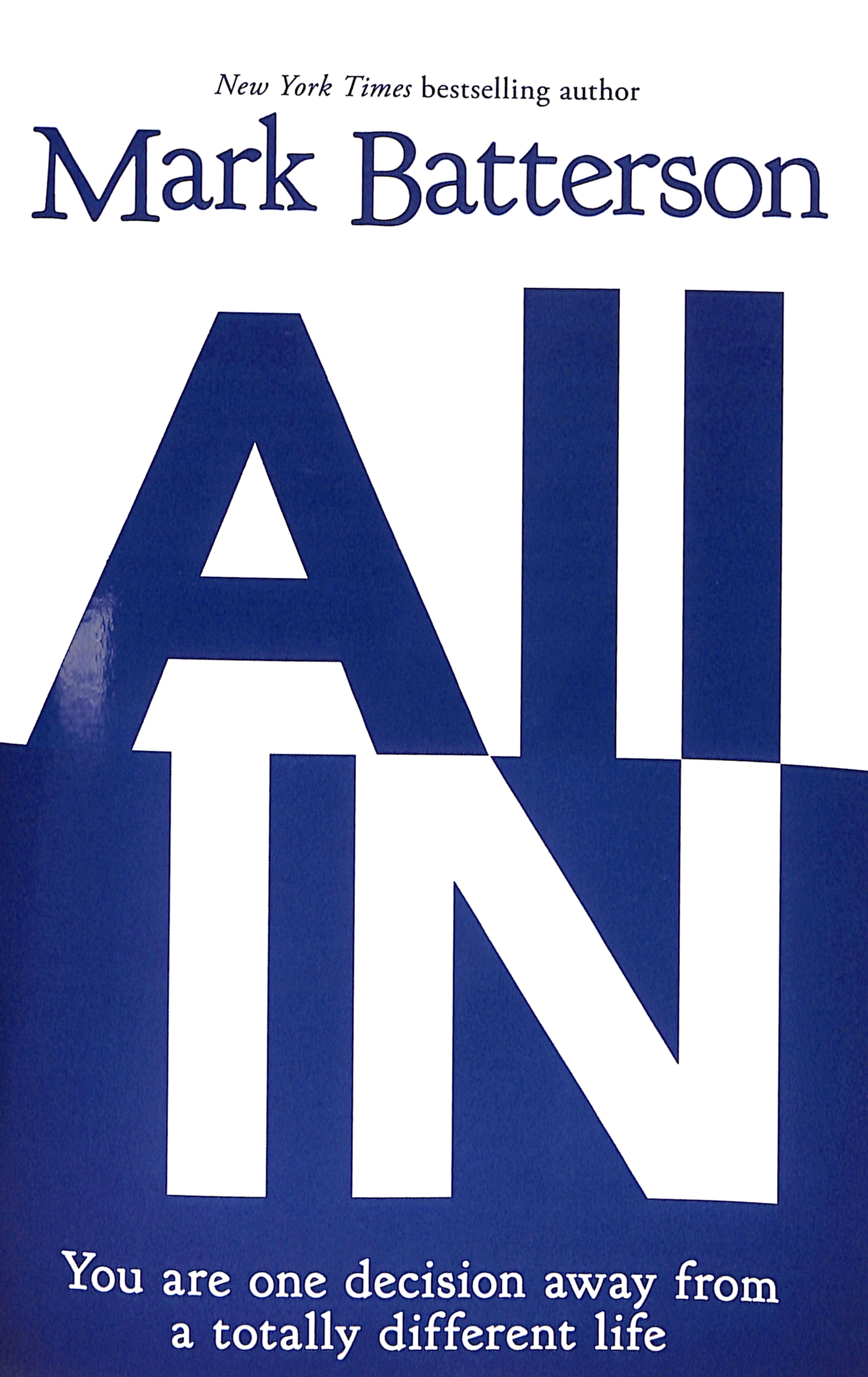 All in: You Are One Decision Away From a Totally Different Life