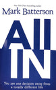 All in: You Are One Decision Away From a Totally Different Life