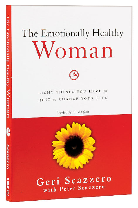 The Emotionally Healthy Woman: Eight Things You Have to Quit to Change Your Life