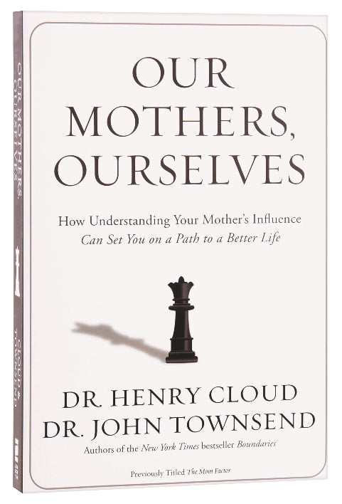 Our Mothers, Ourselves: How understanding your mother's influence can set you  on a path to a better life