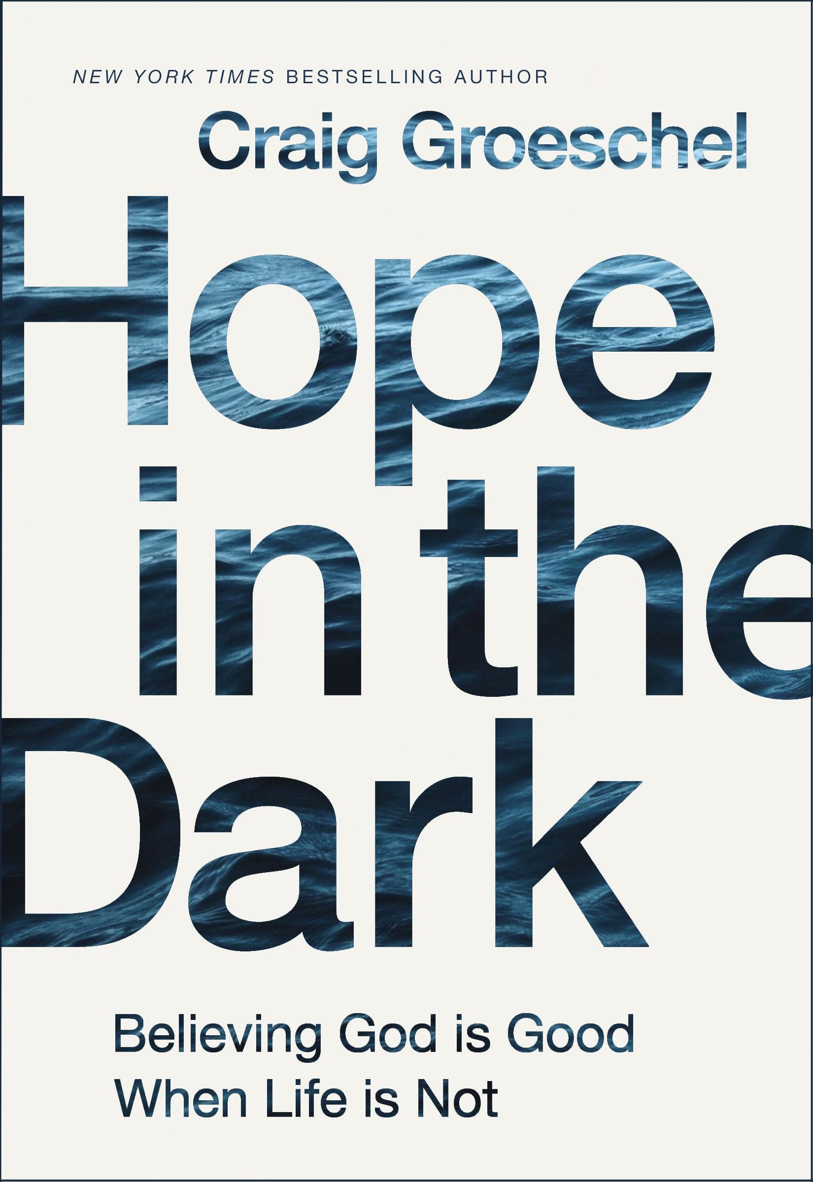 Hope in the Dark: Believing God is Good When Life is Not