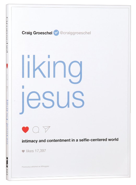 Liking Jesus: Intimacy and Contentment in a Selfie-Centered World