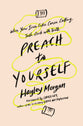 Preach to Yourself: When Your Inner Critic Comes Calling, Talk Back With Truth
