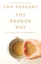 The Broken Way: A Daring Path Into the Abundant Life