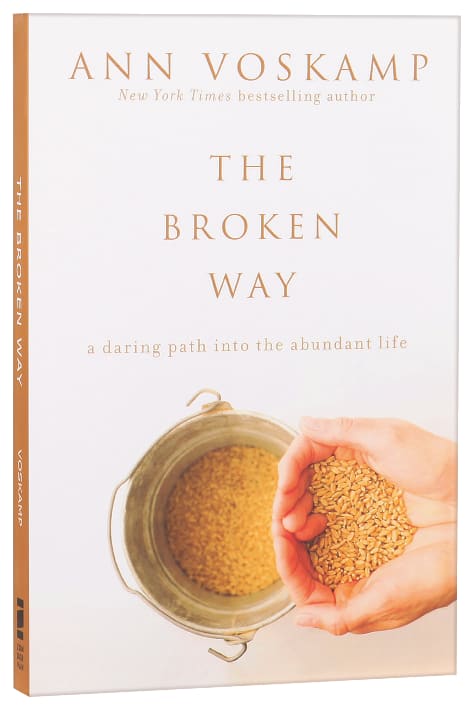 The Broken Way: A Daring Path Into the Abundant Life
