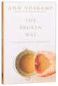 The Broken Way: A Daring Path Into the Abundant Life