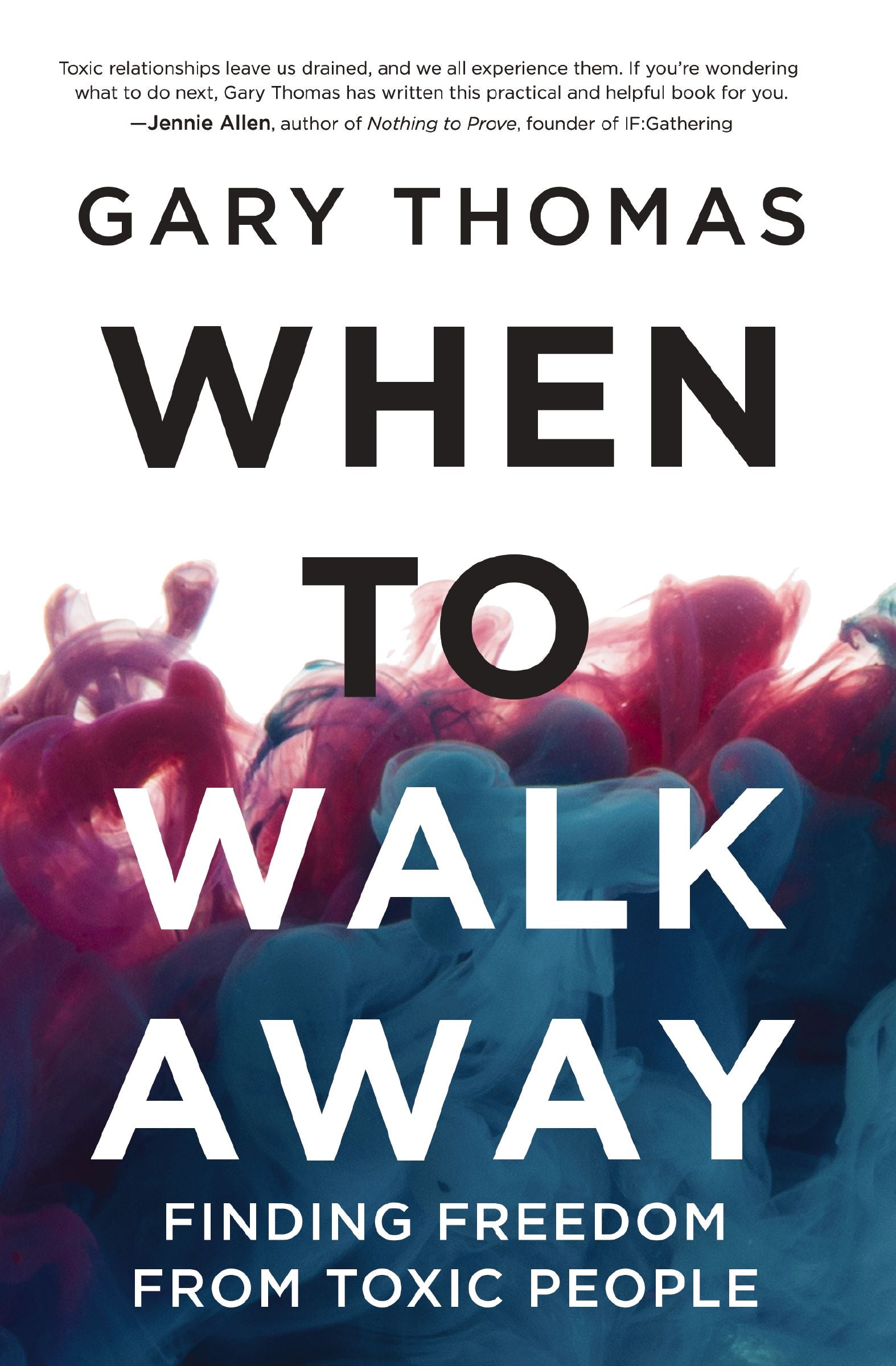 When to Walk Away: Finding Freedom From Toxic People