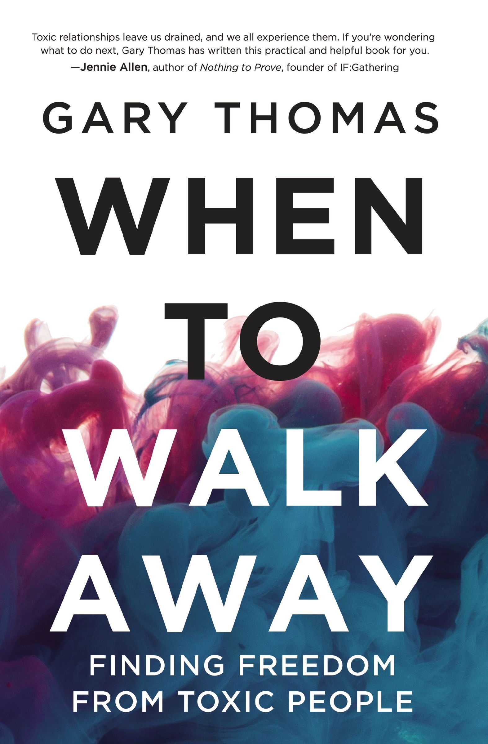 When to Walk Away: Finding Freedom From Toxic People