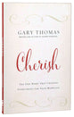 Cherish: The One Word That Changes Everything For Your Marriage