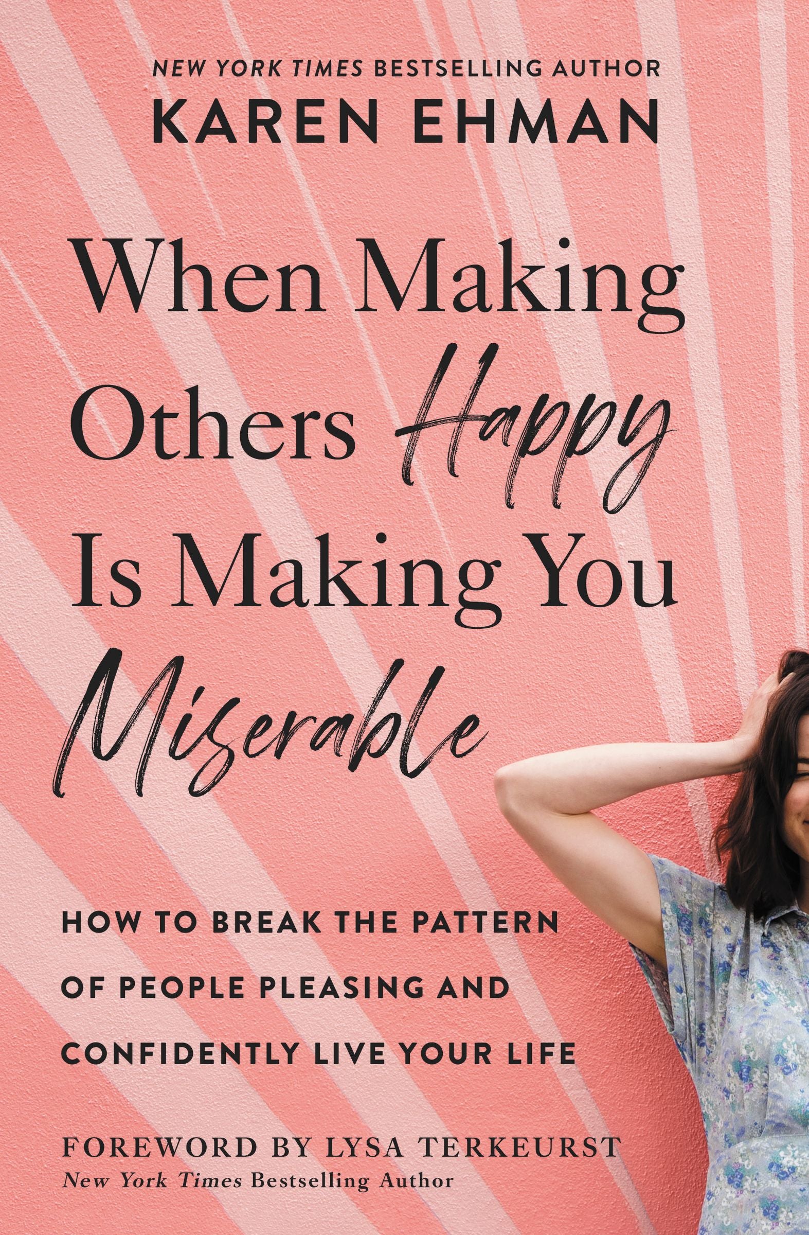 When Making Others Happy is Making You Miserable: How to Break the Pattern of People-Pleasing and Confidently Live Your Life