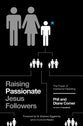Raising Passionate Jesus Followers: The Power of Intentional Parenting