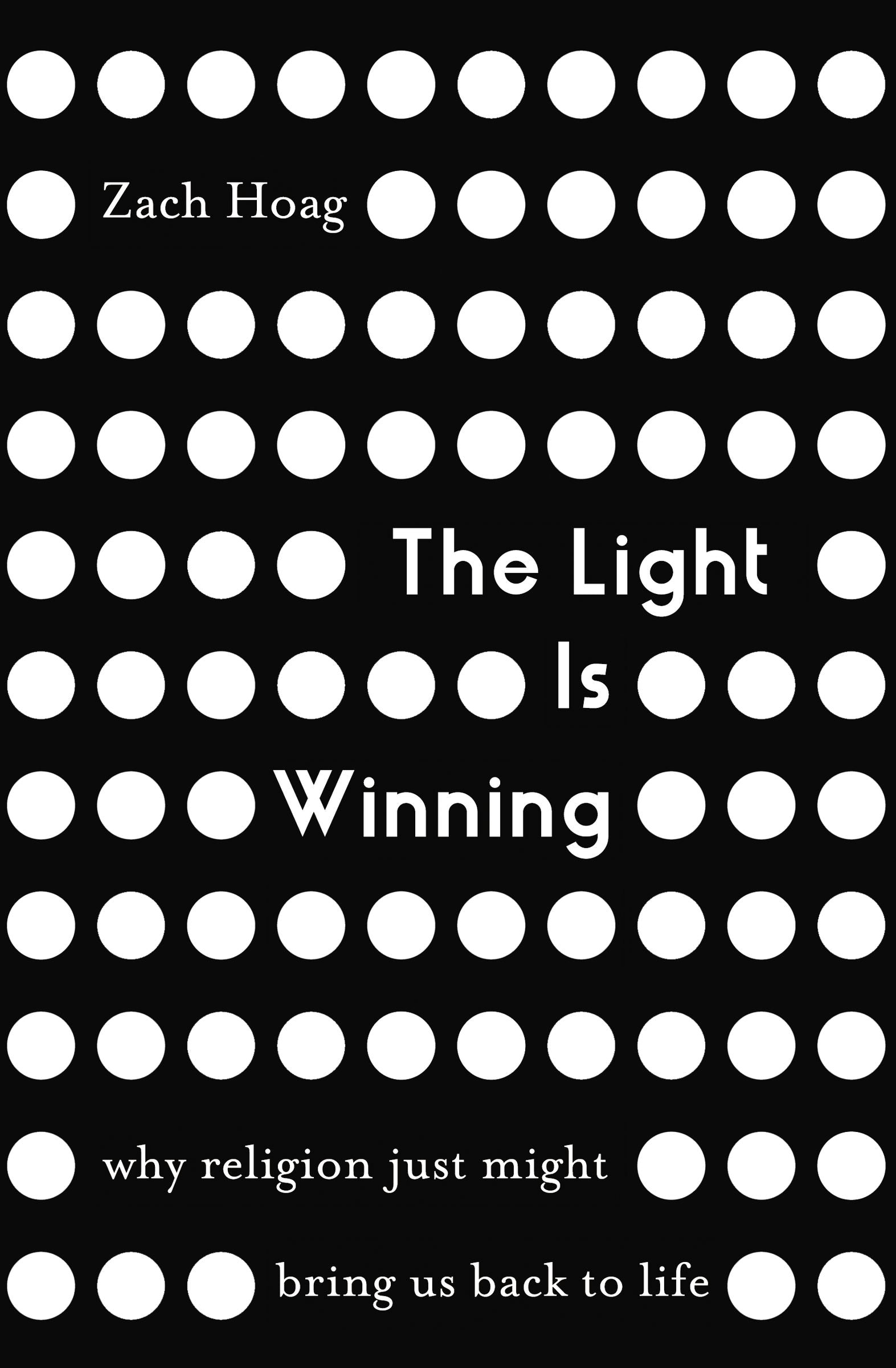 The Light is Winning: Why Religion Just Might Bring Us Back to Life