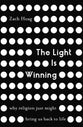 The Light is Winning: Why Religion Just Might Bring Us Back to Life
